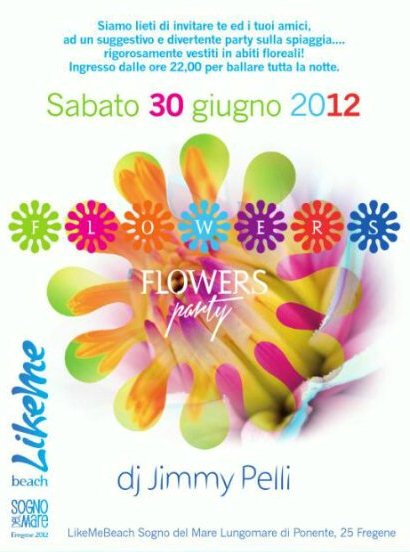 Flowers Party - Sabato 30 giugno 2012 @ LikeMeBeach Fregene